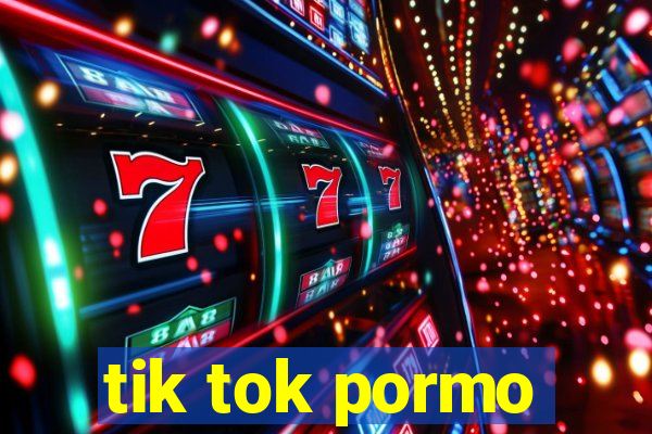 tik tok pormo